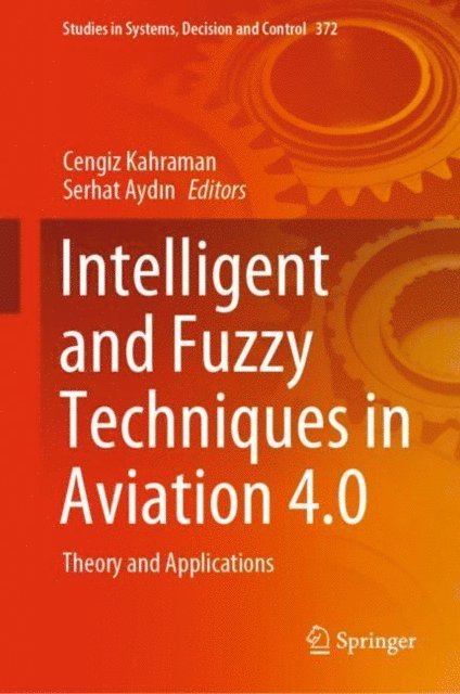 Serhat Aydin, Cengiz Kahraman - Intelligent and Fuzzy Techniques in Aviation 4.0, E-bok