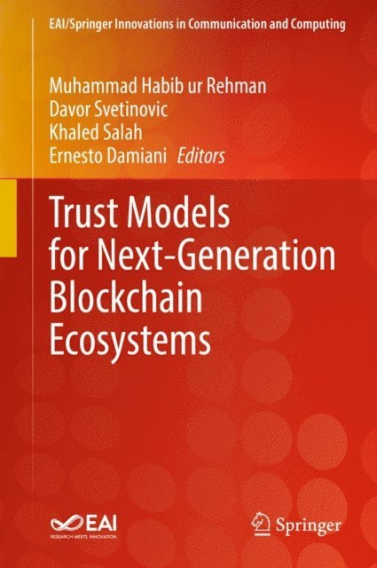 Ernesto Damiani, Khaled Salah, Davor Svetinovic, Muhammad Habib ur Rehman - Trust Models for Next-Generation Blockchain Ecosystems, E-bok