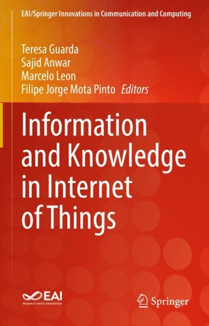 Filipe Jorge Mota Pinto, Marcelo Leon, Sajid Anwar, Teresa Guarda - Information and Knowledge in Internet of Things, E-bok