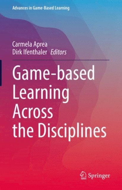 Dirk Ifenthaler, Carmela Aprea - Game-based Learning Across the Disciplines, E-bok