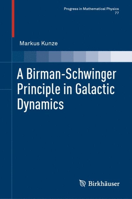Markus Kunze - Birman-Schwinger Principle in Galactic Dynamics, E-bok