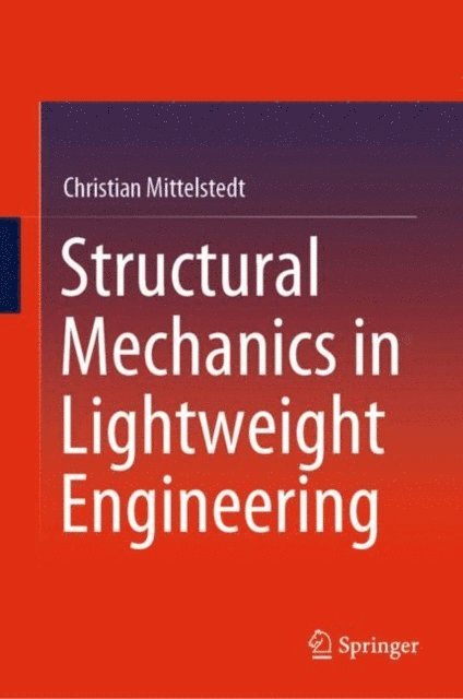 Christian Mittelstedt - Structural Mechanics in Lightweight Engineering, E-bok
