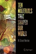 Ten Materials That Shaped Our World