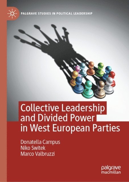 Marco Valbruzzi, Niko Switek, Donatella Campus - Collective Leadership and Divided Power in West European Parties, E-bok