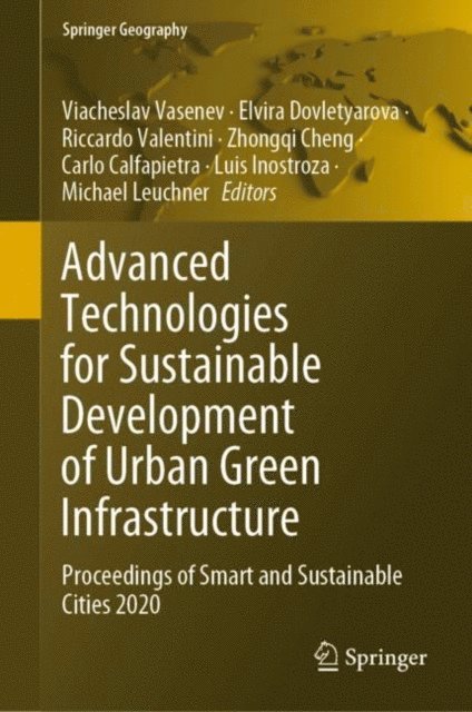 Michael Leuchner, Luis Inostroza, Carlo Calfapietra, Zhongqi Cheng, Riccardo Valentini, Elvira Dovletyarova, Viacheslav Vasenev - Advanced Technologies for Sustainable Development of Urban Green Infrastructure, E-bok