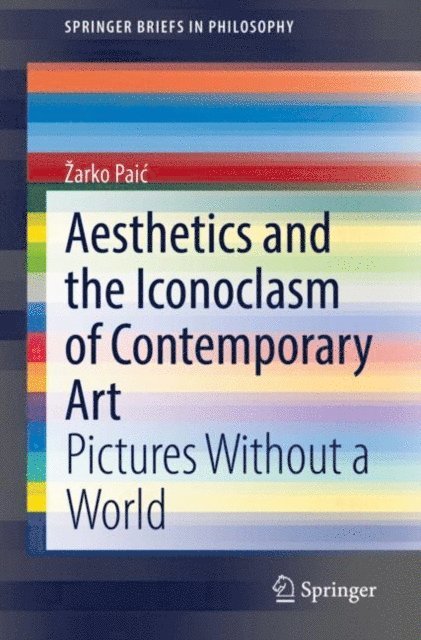 Zarko Paic - Aesthetics and the Iconoclasm of Contemporary Art, E-bok