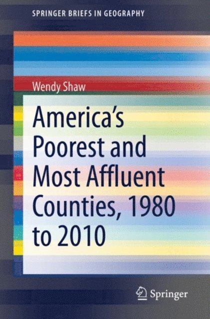 Wendy Shaw - America's Poorest and Most Affluent Counties, 1980 to 2010, E-bok