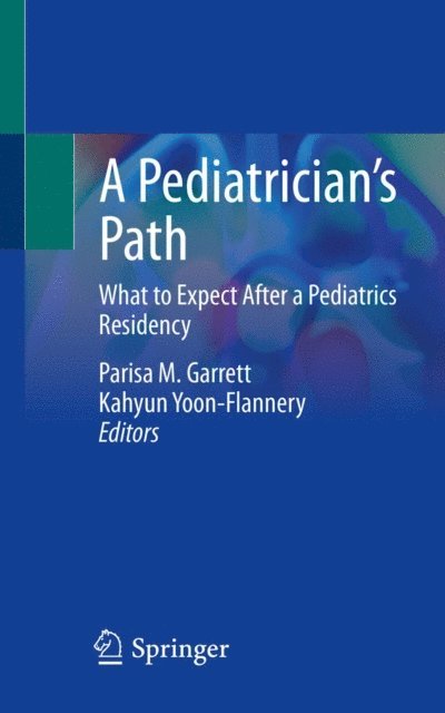 Kahyun Yoon-Flannery, Parisa M. Garrett - Pediatrician's Path, E-bok