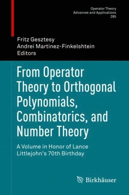 Andrei Martinez-Finkelshtein, Fritz Gesztesy - From Operator Theory to Orthogonal Polynomials, Combinatorics, and Number Theory, E-bok