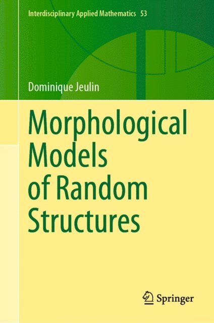 Dominique Jeulin - Morphological Models of Random Structures, E-bok