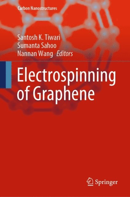 Nannan Wang, Sumanta Sahoo, Santosh K Tiwari - Electrospinning of Graphene, E-bok