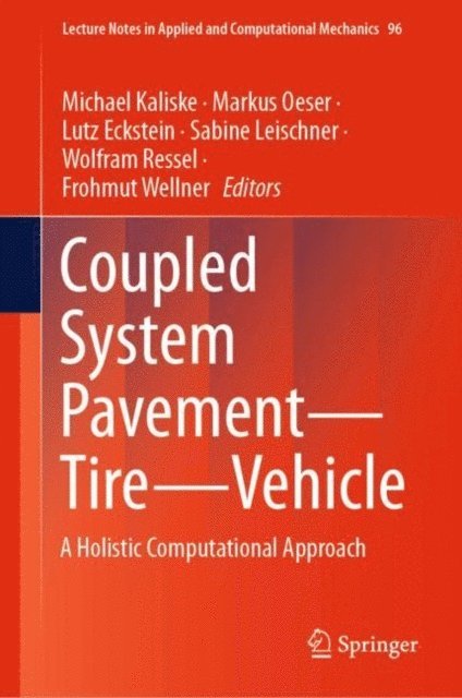 Frohmut Wellner, Wolfram Ressel, Sabine Leischner, Lutz Eckstein, Markus Oeser, Michael Kaliske - Coupled System Pavement - Tire - Vehicle, E-bok