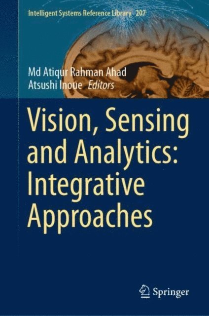 Atsushi Inoue, Md Atiqur Rahman Ahad - Vision, Sensing and Analytics: Integrative Approaches, E-bok