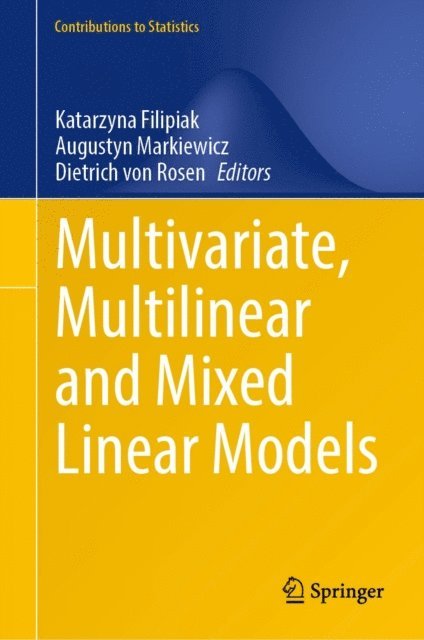Dietrich von Rosen, Augustyn Markiewicz, Katarzyna Filipiak - Multivariate, Multilinear and Mixed Linear Models, E-bok