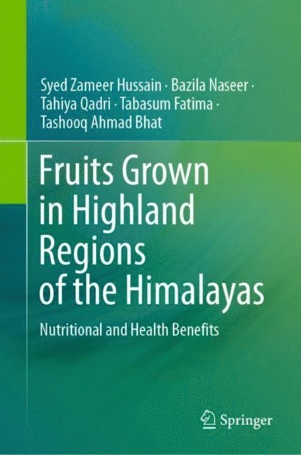 Tashooq Ahmad Bhat, Tabasum Fatima, Tahiya Qadri, Bazila Naseer, Syed Zameer Hussain - Fruits Grown in Highland Regions of the Himalayas, E-bok