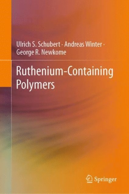 George R. Newkome, Andreas Winter, Ulrich S. Schubert - Ruthenium-Containing Polymers, E-bok