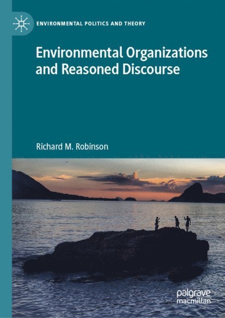 Richard M. Robinson - Environmental Organizations and Reasoned Discourse, E-bok