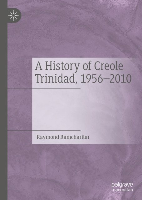 Raymond Ramcharitar - History of Creole Trinidad, 1956-2010, E-bok. Tillgänglighet: Lägg i varukorg