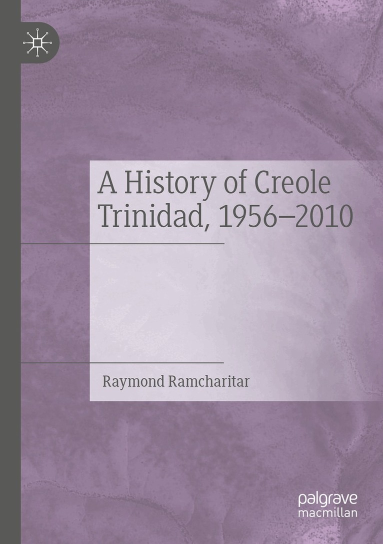 Raymond Ramcharitar - History of Creole Trinidad, 1956-2010, Häftad. Tillgänglighet: Lägg i varukorg
