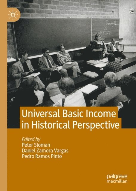 Pedro Ramos Pinto, Daniel Zamora Vargas, Peter Sloman - Universal Basic Income in Historical Perspective, E-bok