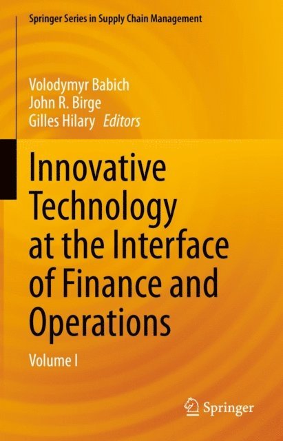 Gilles Hilary, John R. Birge, Volodymyr Babich - Innovative Technology at the Interface of Finance and Operations, E-bok