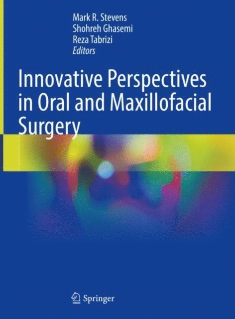 Reza Tabrizi, Shohreh Ghasemi, Mark R. Stevens - Innovative Perspectives in Oral and Maxillofacial Surgery, E-bok