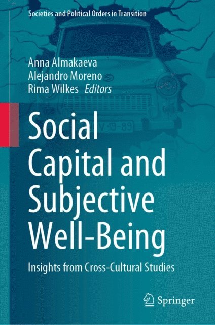 Rima Wilkes, Alejandro Moreno, Anna Almakaeva - Social Capital and Subjective Well-Being, E-bok