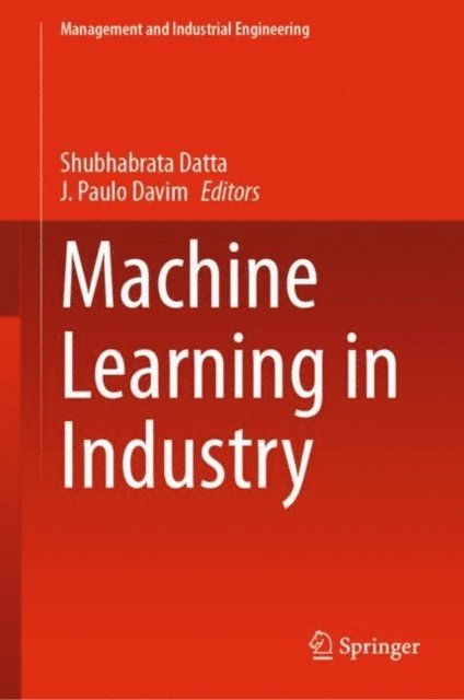 J. Paulo Davim, Shubhabrata Datta - Machine Learning in Industry, E-bok