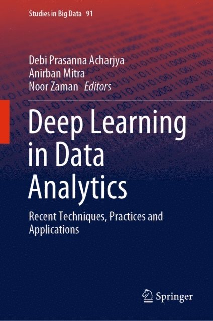 Noor Zaman, Anirban Mitra, Debi Prasanna Acharjya - Deep Learning in Data Analytics, E-bok