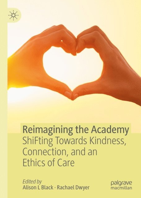 Rachael Dwyer, Alison L Black - Reimagining the Academy, E-bok