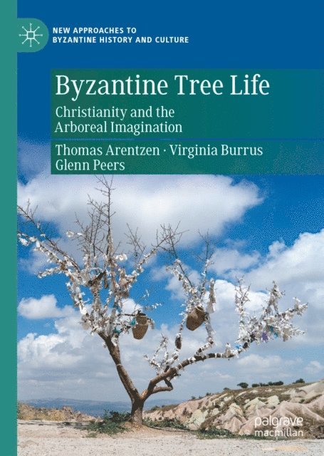 Glenn Peers, Virginia Burrus, Thomas Arentzen - Byzantine Tree Life, E-bok