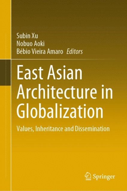 Bebio Vieira Amaro, Nobuo Aoki, Subin Xu - East Asian Architecture in Globalization, E-bok