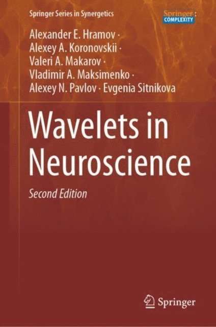 Evgenia Sitnikova, Alexey N. Pavlov, Vladimir A. Maksimenko, Valeri A. Makarov, Alexey A. Koronovskii, Alexander E. Hramov - Wavelets in Neuroscience, E-bok