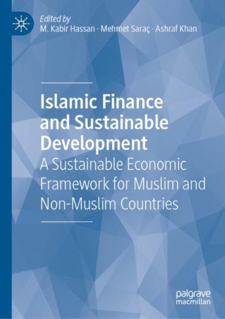 Ashraf Khan, Mehmet Sarac, M. Kabir Hassan - Islamic Finance and Sustainable Development, E-bok