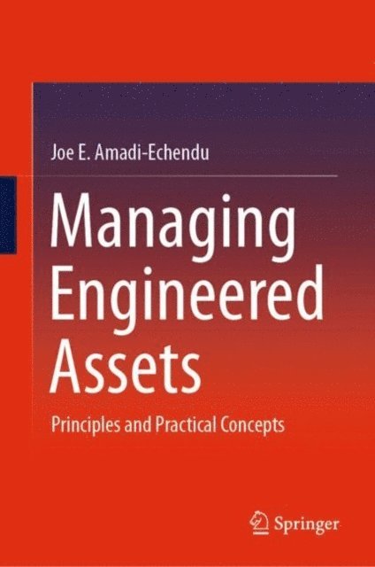 Joe E. Amadi-Echendu - Managing Engineered Assets, E-bok