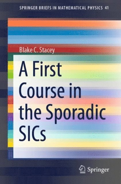Blake C. Stacey - First Course in the Sporadic SICs, E-bok
