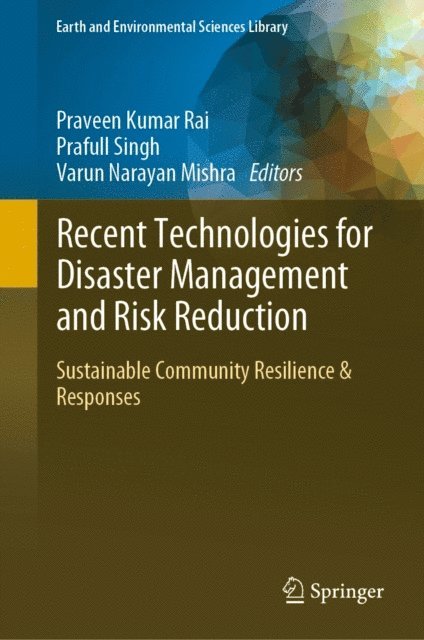 Varun Narayan Mishra, Prafull Singh, Praveen Kumar Rai - Recent Technologies for Disaster Management and Risk Reduction, E-bok