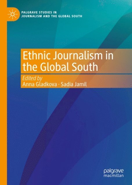 Sadia Jamil, Anna Gladkova - Ethnic Journalism in the Global South, E-bok