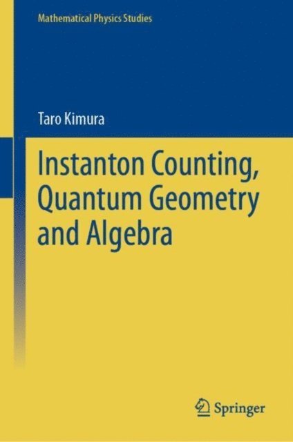 Taro Kimura - Instanton Counting, Quantum Geometry and Algebra, E-bok
