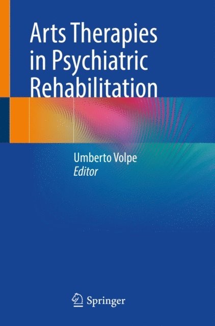 Umberto Volpe - Arts Therapies in Psychiatric Rehabilitation, E-bok