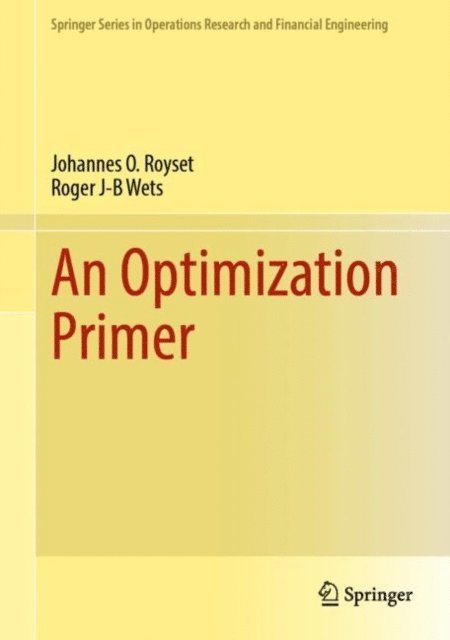 Roger J-B Wets, Johannes O. Royset - Optimization Primer, E-bok