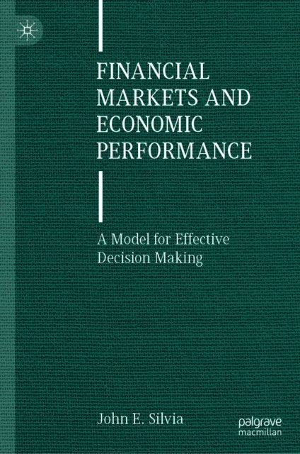 John E. Silvia - Financial Markets and Economic Performance, E-bok