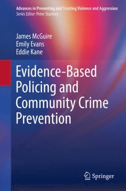 Eddie Kane, Emily Evans, James McGuire - Evidence-Based Policing and Community Crime Prevention, E-bok