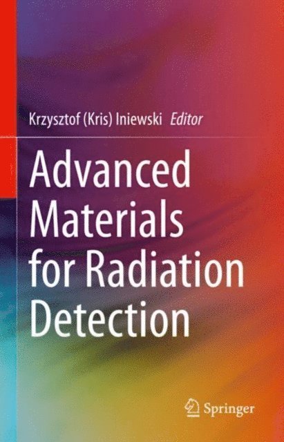 Krzysztof (Kris) Iniewski - Advanced Materials for Radiation Detection, E-bok