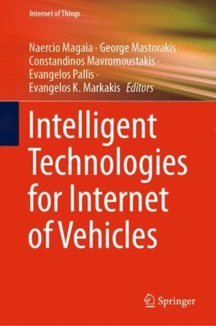 Evangelos K. Markakis, Evangelos Pallis, Constandinos Mavromoustakis, George Mastorakis, Naercio Magaia - Intelligent Technologies for Internet of Vehicles, E-bok
