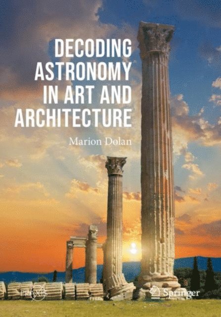 Marion Dolan - Decoding Astronomy in Art and Architecture, E-bok