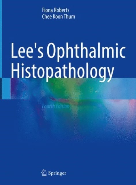 Chee Koon Thum, Fiona Roberts - Lee's Ophthalmic Histopathology, E-bok