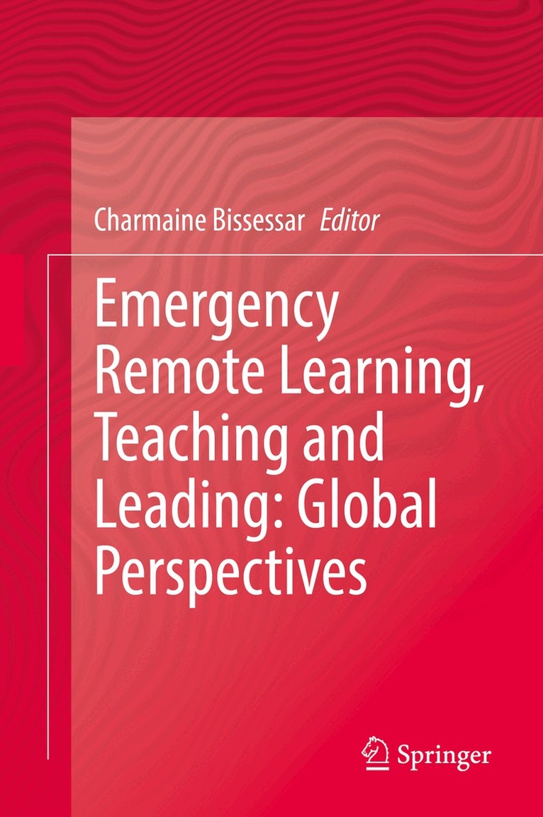 Charmaine Bissessar - Emergency Remote Learning, Teaching and Leading: Global Perspectives, Inbunden