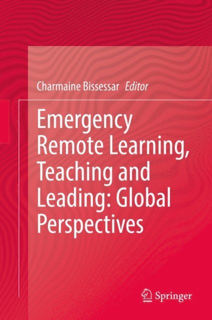 Charmaine Bissessar - Emergency Remote Learning, Teaching and Leading: Global Perspectives, E-bok