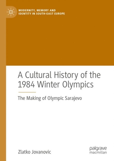Zlatko Jovanovic - Cultural History of the 1984 Winter Olympics, E-bok